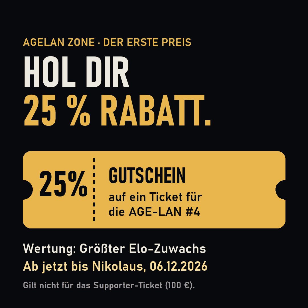 Grafik: AgeLan Zone, der erste Preis. Hol dir 25 % Rabatt. Ein goldenes Ticket: 25 % Gutschein auf ein Ticket für die AGE-LAN #4. Wertung: größter Elo-Zuwachs, ab jetzt bis Nikolaus, 06.12.2026. Gilt nicht für das Supporter-Ticket (100 €).